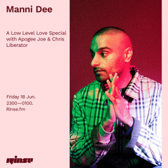 Manni Dee: A Low Level Love Special with Apogee Joe & Chris Liberator - 18 June 2021