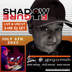 Live @ Gorg-O-Mish After Hours - July 6th, 2025 (Birthday Set)