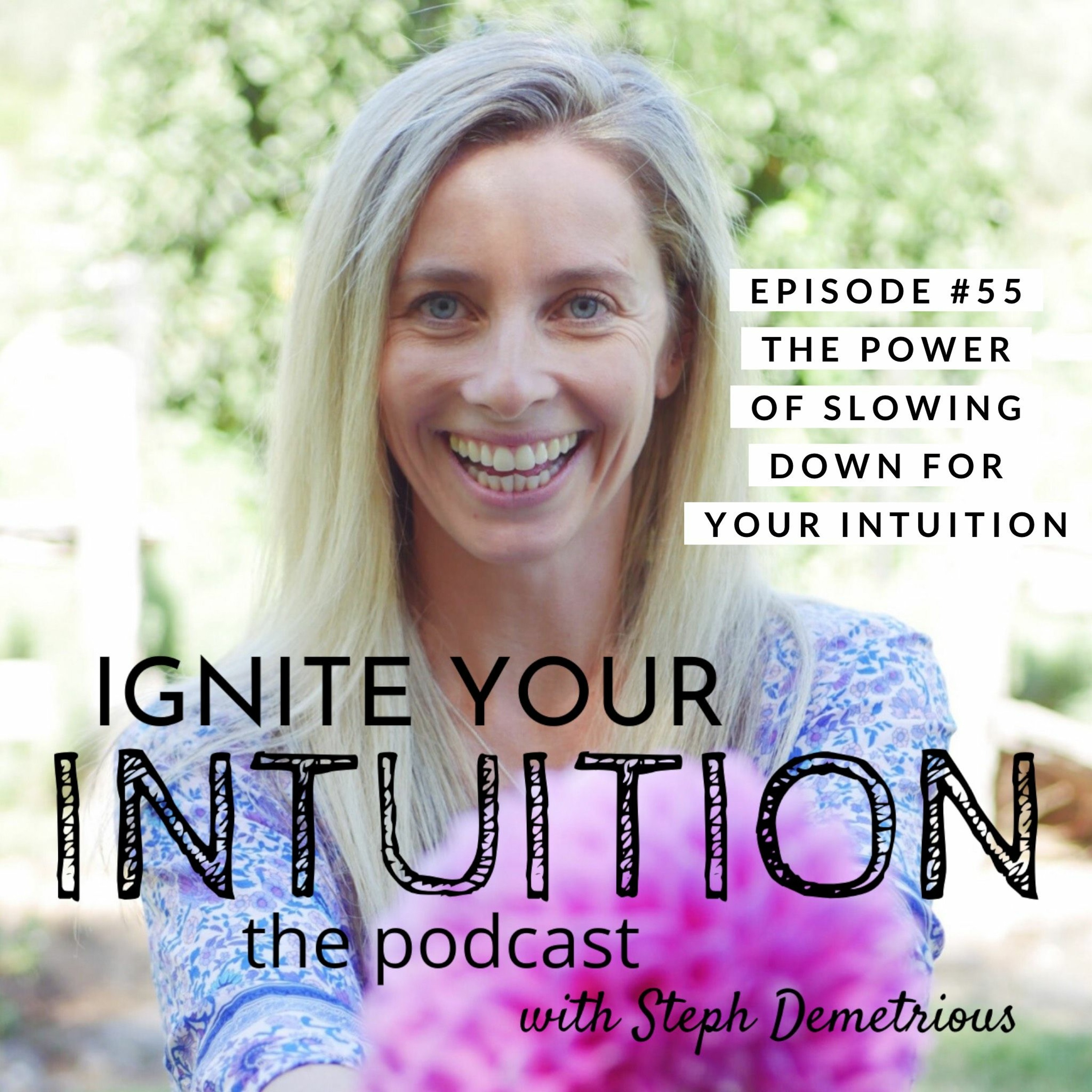 #55 The Power Of Slowing Down For Your Intuition episode artwork