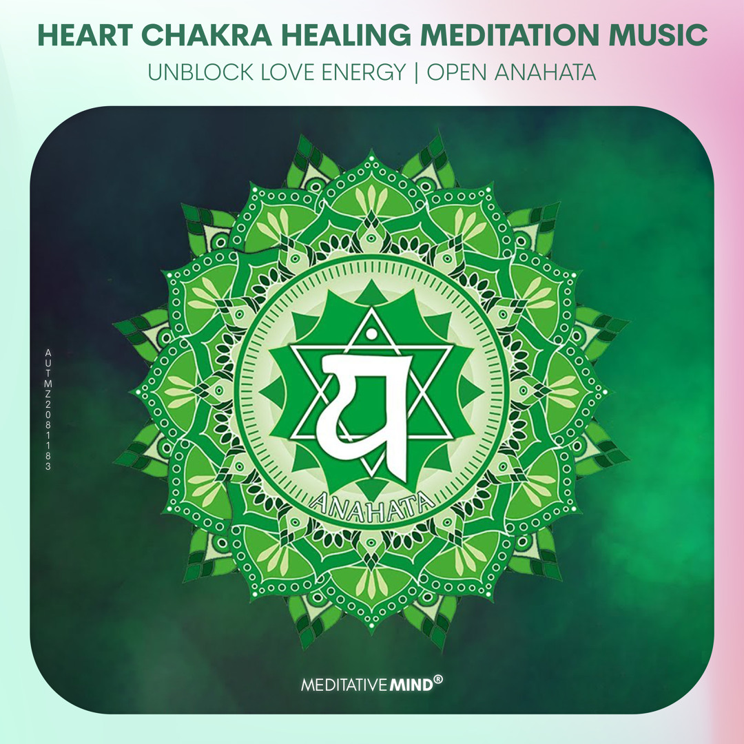 Stream Heart Chakra Healing Meditation Music | Unblock Love Energy ...