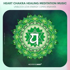 Heart Chakra Healing Meditation Music | Unblock Love Energy || Open Anahata Powerful Vibrations