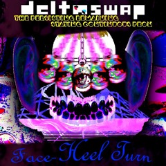 [Deltaswap: The Persisting Remaining Staying Continuous Peon] - Face-Heel Turn