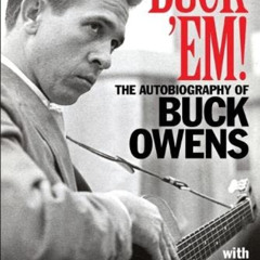 download EBOOK 📂 Buck 'Em!: The Autobiography of Buck Owens by  Randy Poe [EPUB KIND