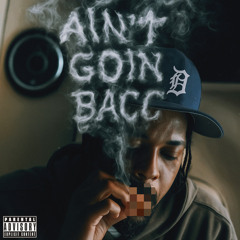 AIN'T GOIN BACC
