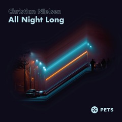 Premiere: Christian Nielsen - All Night Long [Pets Recordings]