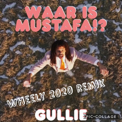 Gullie - Waar Is Mustafa  ( Wheely 2020 Remix )
