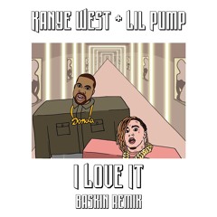 Kanye West x Lil Pump - I Love It (Baskin remix)