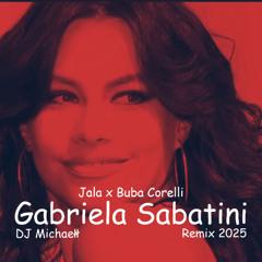 Jala & Buba Corelli - Gabriela Sabatini (DJ Michaełł Remix2025)