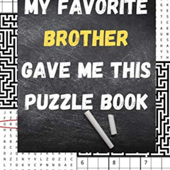 GET KINDLE 💝 My Favorite Brother Gave Me This Puzzle Book: Adult Activity book with