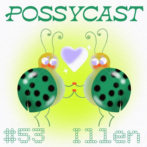POSSYCAST #53 - Illen