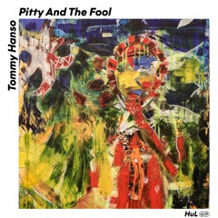 Tommy Hanso - Pitty And The Fool EP