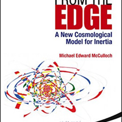 [READ] KINDLE 💚 Physics From The Edge: A New Cosmological Model For Inertia by  Mich