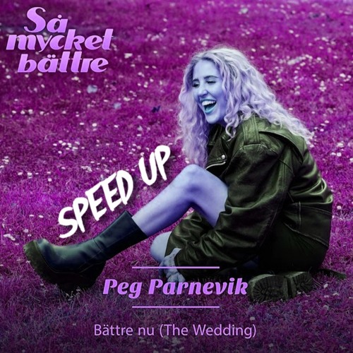 Peg Parnevik - Bättre Nu (Speed Up)
