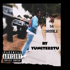 YungTeeStu - Straight Off Da Dribble Prod. Don Saulo