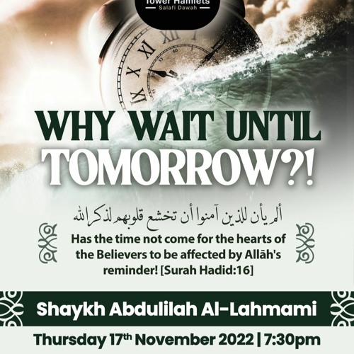 Shaykh Abdulilāh Lahmami - Why wait until tomorrow?!