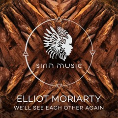 Elliot Moriarty - We'll See Each Other Again [SIRIN073]