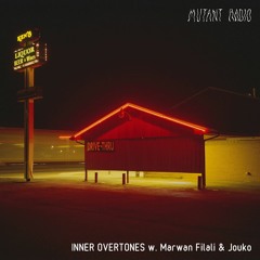Mutant Radio - Inner Overtones w/ Marwan Filali & Jouko [23.02.2023]