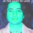 In The Name Of Love