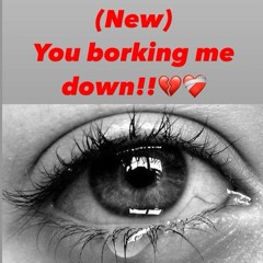 You broking me down (2) (New)