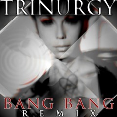 Trinurgy - Bang Bang (Remix)