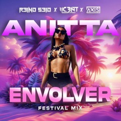 Anitta - Envolver [Rəind Səid X IIC3NT X Axis Festival Mix]