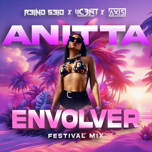 Anitta - Envolver [Rəind Səid X IIC3NT X Axis Festival Mix]