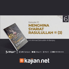Ep. 27 : Bab. Menghina Syariat Rasulullah ﷺ - K.H. Ahmad Zainuddin Al Banjary