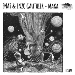 Enai & Enzo Gauthier - Maka [Eleatics Records]