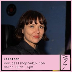 Lizatron at Callshop Radio 30.03.23