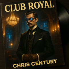 Chris Century - Club Royal