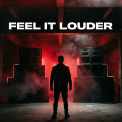 Feel it Louder