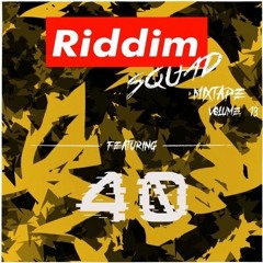 40 - Riddim Squad Mix Vol 13