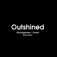 Outshined (Soundgarden / Cover)
