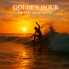 Golden Hour | A Sunset Set by DJ Cig