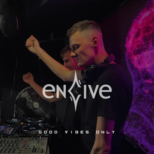 ENCIVE - GOOD VIBES ONLY