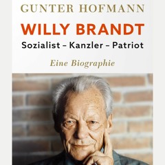 Willy Brandt – Sozialist, Kanzler, Patriot | Buchvorstellung und Gespräch mit Gunter Hofmann