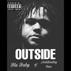 OUTSIDE ft Ambition Boy Ham