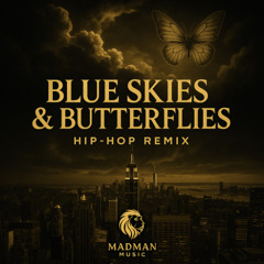 Blue Skies & Butterflies (Madman Hip-Hop)