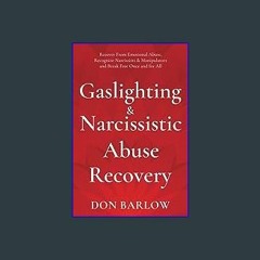 [EBOOK] 📕 Gaslighting & Narcissistic Abuse Recovery: Recover from Emotional Abuse, Recognize Narci