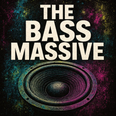 The Bass Massive