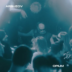 ARBUZOV - Opium 09.09.2023