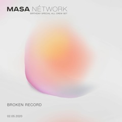 MASA NÉTWORK 2 years w/ Broken Record - 02/05/2020