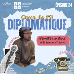 Épisode 24 : Diplomatie climatique : entre « réalisme » et urgence