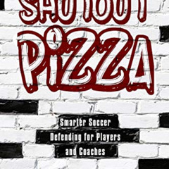[Get] EPUB 📋 Soccer iQ Presents Shutout Pizza: Smarter Soccer Defending for Players