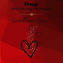 [GET] PDF 📖 Sweet Romance Stories: 365 Writing Prompts (Write Every Day: 365 Story P