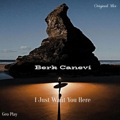 Berk Canevi - I Just Want You Here