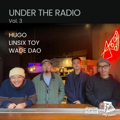 UNDER THE RADIO：LINSIX TOY, HUGO, and WADE DAO