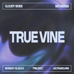 True Vine | Cloudy Skies Radio