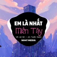 Em Là Nhất Miền Tây (Remix)