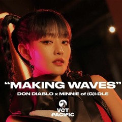 “Making Waves” ft. Minnie of (G)I-DLE // VALORANT Champions Tour Pacific 2023